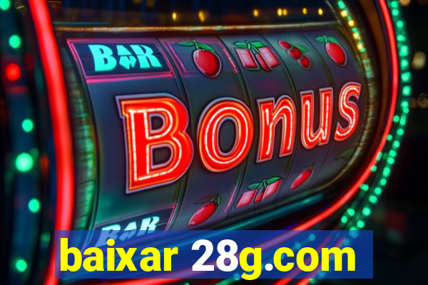 baixar 28g.com